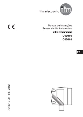 Manual de instruções
Sensor de distância óptico
O1D100
O1D103
704991/00	08/2012
PT
 