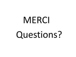 MERCI
Questions?
 