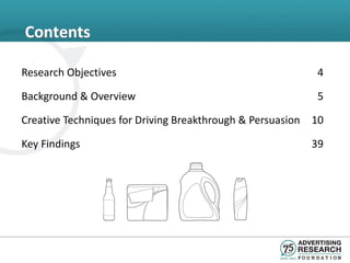 Contents

Research Objectives                                       4

Background & Overview                                     5

Creative Techniques for Driving Breakthrough & Persuasion 10

Key Findings                                             39
 