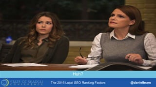 The 2016 Local SEO Ranking Factors @danleibson
THANK YOU!
SEE YOU AT THE NEXT #SMX
Reverse Engineering Google’s Local
Search Algorithm
Huh?
 