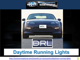 Daytime Running Lights
http://autoconceptsnw.com/everett-car-accessories/daytime-running-lights
 