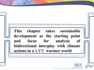 2
This chapter takes sustainable
development as the starting point
and focus for analysis of
bidirectional interplay with ...