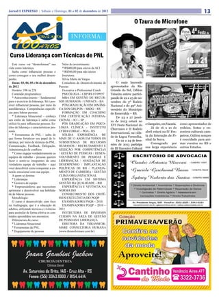 Jornal O EXPRESSO | Sábado e Domingo, 01 e 02 de dezembro de 2012                                                                                      13
                                                                                                   O Taura do Microfone

                                                    INFORMA:


Curso Liderança com Técnicas de PNL
   Este curso vai “thransformar” sua           Valor do investimento:
vida como liderança.                           * R$400,00 para sócios da ACI
   Saiba como influenciar pessoas e            * R$500,00 para não sócios
como conseguir o seu melhor desem-             Instrutora:
penho.                                         Silvia Marta de Vargas
   Datas: 03, 04, 05 e 06 de dezembro          Consultora de Desenvolvimento de        O mais laureado
de 2012                                     Pessoas                               apresentador do Rio
   Horário: 19h às 22h                         Executive e Professional Coach     Grande do Sul, Odilon
   Conteúdo programático:                      PSICÓLOGA – CRP RS 07/09957        Teixeira esteve partici-
   * Autoconhecimento – fundamental            MBA EM GESTÃO DE RECUR-            pando de 22 a 25 de no-
para o exercício da liderança. Só é pos-    SOS HUMANOS – UNIFACS – BA            vembro do 3º Rodeio
sível influenciar pessoas, por meio da         PÓS GRADUAÇÃO EM DINÂMI-           Nacional e do 49º Ani-
autoliderança. Competências específi-       CA DOS GRUPOS – SBDG – RS             versário do Município
cas para liderar pessoas.                      FORMAÇÃO EM COACHING               de Esmeralda – RS.
   * Liderança Situacional – conheça        COM CERTIFICAÇÃO INTERNA-                  De 23 a 27 janei-
seu estilo de liderança e saiba como        CIONAL – ICI – SP                     ro de 2013 estará no
utilizá-lo para influenciar pessoas. Es-       PÓS GRADUAÇÃO EM PSICO-            XVI Festa Nacional do      e Campeiro, em Vacaria.   como apresentador de
tilos de liderança e características pes-   LOGIA CLÍNICA - INSTITUTO                                            Já de 16 a 21 de      rodeios, festas e en-
                                                                                  Churrasco e II Rodeio
soais.                                      LYDIA CORIAT – POA - RS                                          abril estará na IV Fes-   contros culturais cam-
                                                                                  Internacional, na cida-
   * Ferramentas de PNL – saiba de             SÓLIDA EXPERIÊNCIA DE                                         ta da Interação de Pi-    peiros, Odilon sempre
                                                                                  de de Lagoa Vermelha.
que forma fortalecer seu papel de li-       MAIS DE 13 ANOS EM TODOS OS                                      nhal da Serra.            é convidado para ani-
                                                                                       De 22 a 24 de feve-
derança, por meio de técnicas da PNL.       SUBSISTEMAS DE RECURSOS                                              Consagrado por        mar eventos no RS e
Comunicação, Feedback, Delegação,           HUMANOS / RECRUTAMENTO E              reiro de 2013 participa
                                                                                  do III Encontro Cultural   sua larga experiência     outros Estados.
Administração de conflitos                  SELEÇÃO POR COMPETÊNCIAS
   * Como engajar verdadeiramente as        / GESTÃO DE PESSOAS / DESEN-
equipes de trabalho – pessoas querem        VOLVIMENTO DE PESSOAS E
fazer e sentir-se integrantes de uma        LIDERANÇAS / AVALIAÇÃO DE
verdadeira equipe de trabalho – aqui        DESEMPENHO / IMPLANTAÇÃO
você descobrirá como conquistar a co-       POLÍTICAS DE RH / PLANEJA-
nexão emocional com sua equipe.             MENTO DE CARREIRA / GESTÃO
   A quem se destina:                       CLIMA ORGANIZACIONAL
   * Lideranças                                EXPERIÊNCIA EM SISTEMA
   * Gestores de equipe                     GESTÃO DA QUALIDADE – RH
   * Empreendedores que necessitam             EXPERIÊNCIA E VIVÊNCIA NA
aprimorar e desenvolver sua habilida-       NORMA ISO
de de liderar pessoas.                         CONHECIMENTO DOS CRITÉ-
   Metodologia:                             RIOS EXCELÊNCIA DO PGQP
   O curso é desenvolvido com foco             EXAMINADORA PNQS – 2010
na Andragogia, que é a educação de             EXAMINADORA PGQP – 2010 –
adultos, utilizando técnicas e vivências    2011
para assimilar de forma efetiva os con-        INSTRUTORA DE DIVERSOS
teúdos aprendidos nos encontros.            CURSOS NA ÁREA DE GESTÃO
   Diferenciais do curso:                   DE PESSOAS E LIDERANÇA
   * Liderança Situacional                     DIRETORA DA THRANSFOR-
   * Ferramentas de PNL                     MARE CONSULTORIA HUMANA
   * Engajamento de pessoas                 (www.thransformare.com.br)
 