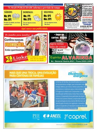 16                Jornal O EXPRESSO | Sábado e domingo, 01 e 02 de dezembro de 2012.


       7X MAIS PUBLICIDADE informa a previsão do tempo
SÁBADO:                            DOMINGO:                        SEGUNDA:
Mín.: 19ºC                         Mín.: 17ºC                      Mín.: 15ºC
Máx.: 26ºC                         Máx.: 25ºC                      Máx.: 26ºC
Períodos de nublado, com chuva     Sol com algumas nuvens.          Sol com algumas nuvens.
a qualquer hora.                   Não chove.                       Não chove.


                                 Aqui nasce sua publicidade.
 