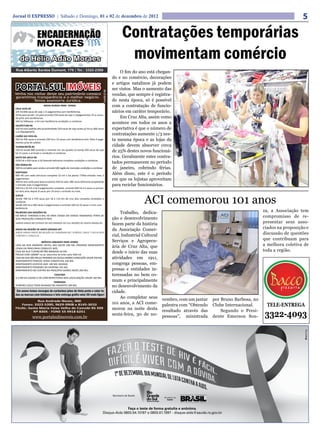 Jornal O EXPRESSO | Sábado e Domingo, 01 e 02 de dezembro de 2012                                                                                                                                 5

                                                                                                        Contratações temporárias
                                                                                                         movimentam comércio
                                                                                                       O fim do ano está chegan-
                                                                                                   do e no comércio, decorações
                                                                                                   e artigos natalinos já podem
 PORTAL SUL IMÓVEIS                                                                                ser vistos. Mas o aumento das


                                                                                 Creci/RS 37.181
 Venha nos visitar deixe seu patrimônio conosco                                                    vendas, que sempre é registra-
 garantimos transparência e o melhor negócio.
           Temos assessoria Jurídica.                                                              do nesta época, só é possível
                          AREAS RURAIS PARA VENDA                                                  com a contratação de funcio-
 CRUZ ALTA-RS
 105 há 600 sacas de soja 1+3 pagamentos sem benfeitorias.                                         nários em caráter temporário.
 50 há para venda +15 para arrendo 550 sacas de soja 1+2pagamentos 15 sc arren-
 do p/há sem benfeitorias.                                                                             Em Cruz Alta, assim como
 340 há 500sacas o há com benfeitoria condições a combinar.
                                                                                                   acontece em todos os anos a
 IACAPETUM-RS
 420 há area padrão alta produtividade 320 sacas de soja avista p/ há ou 400 sacas                 expectativa é que o número de
 1+2 PAGAMENTO.
 CAPÃO DO CIPO-RS
                                                                                                   contratações aumente 1/3 nes-
 350 há 450 sacas e arrenda 250 há a 10 sacas com benfeitoria entr. Mais 4 paga-                   ta mesma época e as lojas da
 mentos prox do asfalto
 TUPANCIRETÃ-RS                                                                                    cidade devem absorver cerca
 120 há vende 800 arrenda o restante em um quadro só venda 450 sacas de soja
 há 15 sacas o arrendo e condições á combinar.
                                                                                                   de 25% destes novos funcioná-
 SAlTO DO JACUI-RS                                                                                 rios. Geralmente estes contra-
 1020 há a 450 sacas o há fazenda belíssima completa condições a combinar.
 SÃO BORJA-RS
                                                                                                   tados permanecem no período
 500 há completa para venda e arrenda 500 região de mercedes condições a combinar.                 de janeiro, cobrindo férias.
 SANTIAGO
 900 HÁ com sede estrutura completa 10 mil o há planta 770há entrada mais 3
                                                                                                   Além disso, este é o período
 pagamentos.
 280 há sem sede para lavoura planta 250 há valor 280 sacas belíssima propiedade
                                                                                                   em que os lojistas aproveitam
 1 entrada mais 4 pagamentos                                                                       para reciclar funcionários.
 420 há á 10 mil o há 4 pagamentos completa arrenda 940 há á 6 sacas os primei-
 ros dois anos depois 8 sacas por 10 anos o arrendo ou mais.



                                                                                                                    ACI comemorou 101 anos
 Girua
 Vende 700 há á 370 sacas por há á 110 km de cruz alta completa condições a
 combinar.
 Vende 205 há á 500 sacas 4 pagamentos e arrenda 160 há 10 sacos a 4 km com
 benfeitoria
 PALMEIRA DAS MISSÕES-RS                                                                                Trabalho, dedica-                                                      za, a Associação tem
 EM BREVE TEREMOS 8 MIL HÁ PARA VENDA EM VARIOS TAMANHOS TERRA DE
 ALTA PRODUÇÃO CONSULTE-NOS.                                                                       ção e desenvolvimento                                                       compromisso de re-
 VARIAS AREAS NO ESTADO DO RIO GRANDE DO SUL REGIÃO DE SANTA MARIA-RS                              fazem parte da história                                                     presentar seus asso-
 AREAS NA REGIÃO DE MATO GROSSO-MT                                                                 da Associação Comer-                                                        ciados na proposição e
 AINDA VARIAS AREAS NA REGIÃO DE CANARANA-MT, SORRISO, SINOP E AGUA BOA
 CONFIRA E CONSULTE...                                                                             cial, Industrial Cultural                                                   discussão de questões
                                                                                                   Serviços e Agropecu-                                                        que contribuam para
                      IMÓVEIS URBANOS PARA VENDA
 CASA NA RUA ANDRADE NEVES, 893 VALOR 180 MIL PROXIMO MONUMENTO
                                                                                                   ária de Cruz Alta, que                                                      a melhora coletiva de
 LENDA DA PANELINHA CONSULTE-NOS.
 CASA NA RUA TUPANCIRETÃN BARBADA 60 MIL                                                           desde o início das suas                                                     toda a região.
 PREDIO COM 1800M² na av. saturnino de brito valor 600 mil
 CASA NA RUA SÃO PAULO PROXIMO DA ESCOLA BAIRRO CONCEIÇÃO VALOR 350 MIL                            atividades em 1911,
 APARTAMENTO PONCHE VERDE COBERTURA 240 MIL
 APARTAMENTO EDIFICIO JADE 180 MIL GRANDE                                                          congrega pessoas, em-
 APARTAMENTO PROXIMO DO SHOPING 165 MIL
 APARTAMENTO NO CENTRO NA PROCOPIO GOMES NOVO 200 MIL.                                             presas e entidades in-
                               CHACARA                                                             teressadas no bem co-
 A 2 KM DA CIDADE 6 HÁ COM BENFEITORIA BOA LOCALIZAÇÃO VALOR 160 MIL
                            TERRENOS                                                               mum e principalmente
 TERRENO 22X22 TODO MURADO NA XAVANTES 100 MIL                                                     no desenvolvimento da
  Em anexo temos recargas de cartuchos jatos de tinta preto e color to-                            cidade.
 das as marcas com telebusca e tele-entrega grátis valor 20 reais ligue!
                                                                                                        Ao completar seus      vembro, com um jantar   por Bruno Barbosa, no
              Rua Andrade Neves, 900
                                                                                                   101 anos, a ACI come-
     Fones: 3322-5390, 9629-9908 e 8145-3010                                                                                   palestra com “Obtendo   Clube Internacional.      TELE-ENTREGA
 FILIAL: Santa Maria Faixa Velha de Camobi RS 509                                                  morou na noite desta
                                                                                                                                                                               3322-4093
            Nº 8305 - FONE 55 9918 6251                                                                                        resultado através das       Segundo o Presi-
                                                                                                   sexta-feira, 30 de no-      pessoas”, ministrada    dente Emerson Sou-
                www.portalsulimoveis.com.br
 