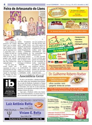 6                                                                               Jornal O EXPRESSO | Sábado e Domingo, 01 e 02 de dezembro de 2012


Feira de Artesanato do Lions




     Com o objetivo de      nidade     Terapêutica    rem seus produtos nos
promover um contato         Masculina, Amor Exi-      três dias de feira. Esse
maior com as produ-         gente – AJEN, Centro      ano a feira superou as
ções artísticas e valori-   Integrado de Educação     expectativas, pois a co-
zação cultural, aconte-     Pública – CIEP, Comu-     munidade de Cruz Alta
ceu de terça-feira (27)     nidade Terapêutica Fe-    acolheu muito bem,
à quinta-feira (29), a      minina – COTEFEM,         estimulando-as para
5ª edição da Feira de       Cozinha Solidária, Es-    dar continuidade nos
Artesanato do Lions         cola Professor Pardal,    próximos anos.
Clube de Cruz Alta, na      Escola Santo Antônio,         O valor arrecada-
própria sede, situado       Liga Feminina de Com-     do será revertido para
na rua General Porti-       bate ao Câncer e Pro-     pessoas da comunida-
nho, 854, esquina com       grama de Resistência      de que necessitam de
Andrade Neves.              às Drogas e à Violência   óculos, empréstimos
     As três noites do      – PROERD.                 de cadeiras de rodas,
evento contou com               De acordo com         andadores, muletas e
exposições de artes e       as coordenadoras do       também para aquelas
apresentações de artis-     evento, é uma oportu-     famílias que precisam
tas locais, com a parti-    nidade para os artesões   de recursos para cons-
cipação da Associação       e instituições vende-     trução de casas.
de Artesãos de Cruz
Alta – AARCA, Comu-            Assembleia Geral
                                 No dia 14 de dezembro, o Sindicato Rural de
                            Cruz Alta realiza uma Assembleia Geral Ordiná-
                            ria, na sede do Sindicato, localizada no Parque
                            Integrado de Exposições, às 8h30min em primei-
                            ra convocação, com mais de 1/3 dos associados
                            presentes, ou em segunda convocação, às 9h, com
                            qualquer número de sócios.
                                 Logo após, o Sindicato realiza uma Assem-
                            bleia Geral Extraordinária, no mesmo local. To-
                            dos os associados são convocados a participar.
 