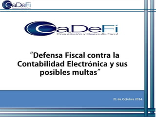 01 defensa fiscal ante la contabilidad electronica y sus posibles multas