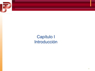 Capítulo I
Introducción

10

 
