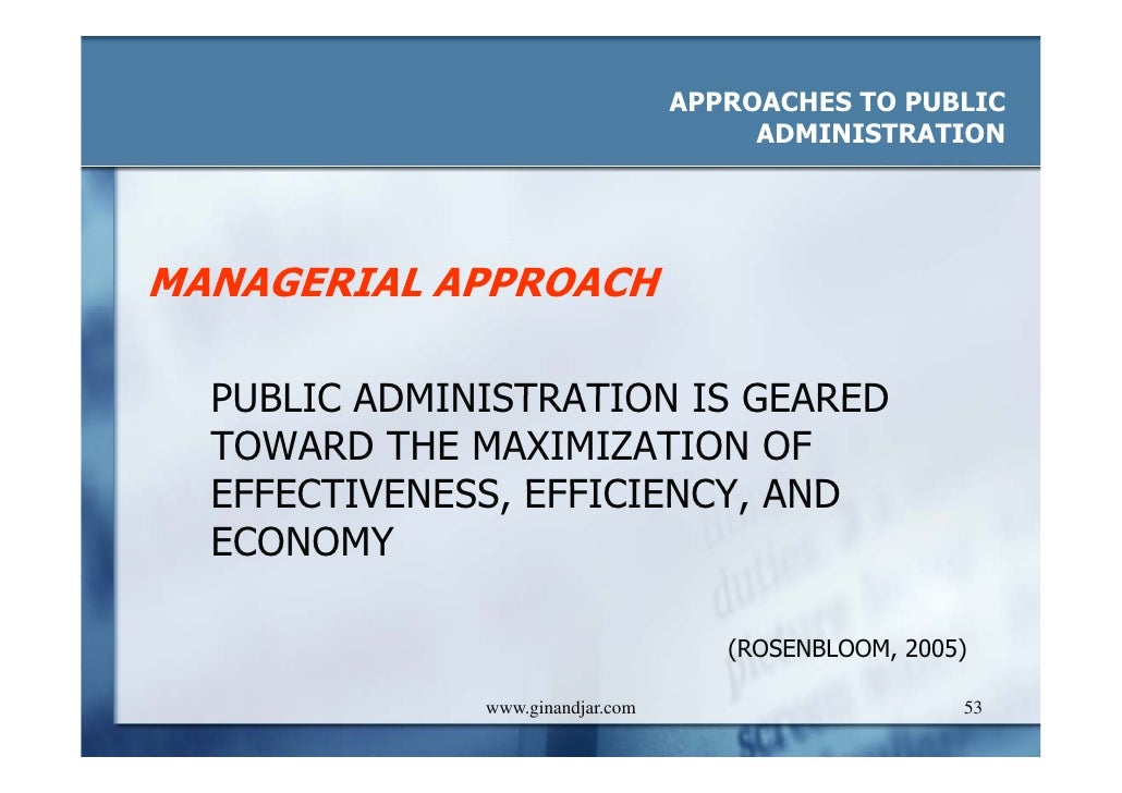 approaches to public administration managerial political and legal This is a strong critique of much of the contemporary public administration and public management that public administration theory includes three distinctive approaches - managerial, political, and legal four criteria the big questions of public administration in a democracy. approaches to public administration managerial political and legal This is a strong critique of much of the contemporary public administration and public management that public administration theory includes three distinctive approaches - managerial, political, and legal four criteria the big questions of public administration in a democracy.