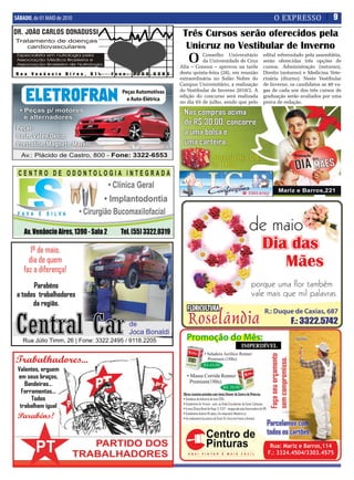 SÁBADO, de 01 MAIO de 2010                                             O EXPRESSO                 9

                              Três Cursos serão oferecidos pela
                               Unicruz no Vestibular de Inverno
                                O      Conselho Universitário
                                       da Universidade de Cruz
                             Alta – Consun – aprovou na tarde
                                                                   edital referendado pela assembléia,
                                                                   serão oferecidas três opções de
                                                                   cursos, Administração (noturno),
                             desta quinta-feira (28), em reunião   Direito (noturno) e Medicina Vete-
                             extraordinária no Salão Nobre do      rinária (diurno). Neste Vestibular
                             Campus Universitário, a realização    de Inverno, os candidatos as 40 va-
                             do Vestibular de Inverno 2010/2. A    gas de cada um dos três cursos de
                             edição do concurso será realizada     graduação serão avaliados por uma
                             no dia 03 de julho, sendo que pelo    prova de redação.




                                                        IMPERDÍVEL
 