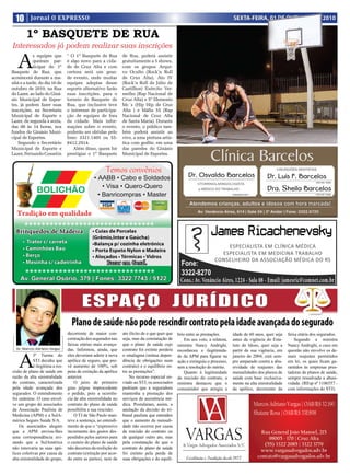 10       Jornal O EXPRESSO                                                                                                     SEXTA-FEIRA, 01 DE OUTUBRO DE 2010

        1º BASquete De RuA
Interessados já podem realizar suas inscrições

   A
           s equipes que          “ O 1º Basquete de Rua          de Rua, poderá assistir
           queiram par-           é algo novo para a cida-        gratuitamente a 5 shows,
           ticipar do 1º          de de Cruz Alta e com           com os grupos Arqui-
Basquete de Rua, que              certeza será um gran-           vo Oculto (Rock’n Roll
acontecerá durante a ma-          de evento, onde muitas          de Cruz Alta), Ato IV
nhã e a tarde, do dia 16 de       equipes adeptas desse           (Rock’n Roll de Júlio de
outubro de 2010, na Rua           esporte alternativo farão       Castilhos) Exército Ver-
do Lazer, ao lado do Giná-        suas inscrições, para o         melho (Rap Nacional de
sio Municipal de Espor-           torneio de Basquete de          Cruz Alta) e 5º Elemento
tes, já podem fazer suas          Rua, que inclusive teve         Mc´s (Hip Hip de Cruz
inscrições, na Secretaria         o interesse de participa-       Alta ) e Máfia 55 (Rap
Municipal de Esporte e            ção de equipes de fora          Nacional de Cruz Alta
Lazer, de segunda à sexta,        da cidade. Mais infor-          de Santa Maria). Durante
das 08 às 14 horas, nos           mações sobre o evento,          o evento, o público tam-
fundos do Ginásio Muni-           poderão ser obtidas pelo        bém poderá assistir ao
cipal de Esportes.                fone: 3321.1405 ou 55-          vivo, a uma pintura artís-
    Segundo o Secretário          8412.2914.                      tica com grafite, em uma
Municipal de Esporte e               Além disso, quem for         das paredes do Ginásio
Lazer, Fernando Cossetin          prestigiar o 1º Basquete        Municipal de Esportes.




                                          ESPAÇO JURÍDICO
                                    Plano de saúde não pode rescindir contrato pela idade avançada do segurado
                                  decorrente de maior con-        ato ilícito de o que quer que   brio entre as prestações.      idade de 60 anos, quer seja    faixa etária dos segurados.
                                  centração dos segurados nas     seja, mas da constatação de         Em seu voto, a relatora,   antes da vigência do Esta-         Segundo a ministra
                                  faixas etárias mais avança-     que o plano de saúde cujo       ministra Nancy Andrighi,       tuto do Idoso, quer seja a     Nancy Andrighi, o caso em



   A
  Dr. Marcos Adriano Vargas       das. Informou, ainda, que       contrato foi extinto perdera    reconheceu a ilegitimida-      partir de sua vigência, em     questão não envolve os de-
             3ª Turma do          eles deveriam aderir à nova     o sinalagma (mútua depen-       de da APM para figurar na      janeiro de 2004, está sem-     mais reajustes permitidos
             STJ decidiu que      apólice de seguro, que pre-     dência de obrigações num        ação e extinguiu o processo,   pre amparado contra a abu-     em lei, os quais ficam ga-
             é ilegítima a res-   vê aumento de 100%, sob         contrato) e o equilíbrio en-    sem a resolução do mérito.     sividade de reajustes das      rantidos às empresas pres-
cisão de plano de saúde em        pena de extinção da apólice     tre as prestações”.                 Quanto à legitimidade      mensalidades dos planos de     tadoras de planos de saúde,
razão da alta sinistralidade      anterior.                           No recurso especial en-     da rescisão do contrato, a     saúde com base exclusiva-      sempre ressalvada a abusi-
do contrato, caracterizada            O juízo de primeiro         viado ao STJ, os associados     ministra destacou que o        mente na alta sinistralidade   vidade. (REsp nº 1106557 -
pela idade avançada dos           grau julgou improcedente        pedriam que a seguradora        consumidor que atingiu a       da apólice, decorrente da      com informações do STJ).
segurados. O entendimento         o pedido, pois a ocorrên-       mantenha a prestação dos
foi unânime. O caso envol-        cia de alta sinistralidade no   serviços de assistência mé-
ve um grupo de associados         contrato de plano de saúde      dica. Postularam, assim, a
da Associação Paulista de         possibilita a sua rescisão.     anulação da decisão do tri-
Medicina (APM) e a SulA-              O TJ de São Paulo man-      bunal paulista que entendeu
mérica Seguro Saúde S/A.          teve a sentença, ao entendi-    que o aumento da mensali-
    Os associados alegam          mento de que o “expressivo      dade não ocorreu por causa
que a APM enviou-lhes             incremento dos gastos des-      da rescisão do contrato ou
uma correspondência avi-          pendidos pelos autores para     de qualquer outro ato, mas
sando que a SulAmérica            o custeio do plano de saúde     pela constatação de que o
não renovaria as suas apó-        não decorreu da resilição do    contrato do plano de saúde
lices coletivas por causa da      contrato (extinção por acor-    foi extinto pela perda de
alta sinistralidade do grupo,     do entre as partes), nem de     suas obrigações e do equilí-
 