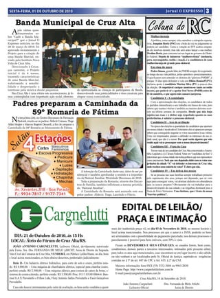 SEXTA-FEIRA, 01 DE OUTUBRO DE 2010                                                                                                          Jornal O EXPRESSO                         3


   A
    Banda Municipal de Cruz Alta
        pós vários ques-
        tionamentos so-
bre “Cadê a Banda Mu-
                                                                                                                           Coluna do RC
                                                                                                                             Mulher-laranja
nicipal?” que o Jornal O                                                                                                     A política, como sempre, cria caminhos e extrapola expecta-
Expresso noticiou no dia                                                                                                 tivas. Joaquim Roriz (PSC) era a bola da vez no julgamento se
20 de março de 2010, foi                                                                                                 poderia ser candidato. Como a votação no STF acabou empata-
aprovado recentemente o                                                                                                  da ele resolveu desistir, mas não sem antes lançar a sua mulher,
Projeto para a criação de                                                                                                Weslian Roriz, para concorrer no seu lugar ao governo do Distri-
uma Banda Marcial, en-                                                                                                   to Federal. Depois de inúmeras “mulheres-fruta” (melancia,
viado pelo Instituto Nova                                                                                                pera, moranguinho, melão e maçã), é a candidatura de uma
Vida de Cruz Alta.                                                                                                       mulher-laranja de grande peso eleitoral.
   Direcionado à Crian-                                                                                                      Em cima do muro
ças carentes, o Projeto                                                                                                      Pedro Simon, grande líder do PMDB sempre foi respeitado,
inicial é de 8 meses,                                                                                                    ao longo da sua vida pública, pelas opiniões e posicionamentos.
trazendo características                                                                                                 O que ficaram sem entender os eleitores do “glorioso PMDB”, é
de uma Banda Marcial,                                                                                                    porque 18 dias após defender o voto em Dilma Rousseff (PT),
valorizando a sensibi-                                                                                                   declarou apoio à candidata Marina Silva (PV) a poucos dias
lidade e despertando o                                                                                                   da eleição. O respeitável cacique mostrou-se tanto ao estilo
interesse pela música desde pequenos.                          do oportunidades às crianças de participarem da Banda,    tucano, que poderá vir a apoiar José Serra (PSDB) antes de
   Para Cruz Alta é uma vitória este acontecimento, já fo-     desenvolvendo suas potencialidades e dons musicais para   03 de outubro, o que agora não causará surpresa.
mos contemplados com importante ação social, oferecen-         alegrar nossa comunidade.                                     Candidatos I - A caminhada

    Padres preparam a Caminhada da                                                                                           Com a aproximação das eleições, os candidatos de todos
                                                                                                                         os partidos intensificam o seu trabalho em busca do voto, pois
                                                                                                                         sabem que muitas vitórias e também as maiores derrotas ocor-
         59º Romaria de Fátima                                                                                           rem na última semana de campanha. Desde que não haja
                                                                                                                         sujeira nas ruas e o eleitor seja respeitado quanto as suas

   N   a terça-feira (28), no Centro Diocesano de Formação
       Pastoral, reuniu-se os padres: Aldecir Corassa, Tiago
Adão Megier e Marcos Rogério Denardi, a fim de preparar a
                                                                                                                         preferências, é salutar o processo eleitoral.
                                                                                                                             Candidatos II – Aves de arribação
                                                                                                                             Na época das eleições a quantidade de candidatos que aportam
Caminhada da 59º Romaria ao Monumento de Fátima.
                                                                                                                         em nossa cidade é incalculável. Entretanto eles só aparecem porque
                                                                                                                         sabem que conseguirão angariar os votos necessários à sua vitória.
                                                                                                                         Uma vez empossados, passam a defender os interesses da sua ci-
                                                                                                                         dade natal, que não é a nossa. Por qual razão alguém que não
                                                                                                                         reside aqui vai se preocupar com o nosso desenvolvimento?
                                                                                                                             Candidatos III – Prata da Casa
                                                                                                                             Temos mais de um candidato de Cruz Alta concorrendo a Assem-
                                                                                                                         bléia Legislativa e à Câmara Federal. V em “candidatos de fora” é
                                                                                                                                                                otar
                                                                                                                         determinar que a nossa cidade não tenha políticos que nos representem
                                                                                                                         como precisamos. Será que um deputado eleito com os votos ma-
                                                                                                                         joritários da cidade “X” vai defender os interesses de Cruz Alta,
                                                                                                                         onde recebeu uma miséria de votos? É claro que não.
                                                                   A intenção da Caminhada deste ano, além de ser pe-        Candidatos IV – Em defesa dos nossos
                                                               nitencial é também aprofundar o sentido e a importân-         Se as pessoas nas suas famílias sempre trabalham primeiro
                                                               cia da Pastoral Familiar, Prioridade Diocesana de 2010.   pelo suprimento dos seus, porque um deputado, que só vem
                                                                   Toda a preparação da Romaria, através dos Encon-      aqui para conseguir votos, vai destinar dinheiro em abundância
                                                               tros de Família, também refletiram a mesma priorida-      para os nossos projetos? Obviamente ele vai trabalhar para o
                                                               de, ‘Pastoral Familiar’.                                  desenvolvimento da sua cidade e as migalhas destinará para a
                                                                   A Caminhada da Romaria será animada este ano          Terra de Érico Veríssimo. Uma lástima, que é fruto da nossa
                                                               pelos padres: Aldecir, Tiago, Laurindo e Flávio.          “burrice política”.




                                                                                                 EDITAL DE LEILÃO/
                                                                                                PRAÇA E INTIMAÇÃO
                                                                                            mais der inadmitido preço vil, no dia 03 de Novembro de 2010, no mesmo horário e
                                                                                            local acima mencionados. Nos processos em que o autor é o INSS, poderão os bens
   DIA: 21 de Outubro de 2010, ás 15 Hs                                                     ser arrematados com a possibilidade do pagamento parcelado, nos demais processos o
  LOCAL: Átrio do Fórum de Cruz Alta/RS.                                                    parcelamento é possível para bens imóveis, com 30% à vista.

     JOÃO ANTONIO CARGNELUTTI, Leiloeiro Oficial, devidamente autorizado                       Ficam os DEVEDORES E SEUS CÔNJUGES, se casados forem, bem como,
 pela Exma. Sra. Dra. FERNANDA DE MELO ABICHT, Juíza de Direito da Segunda                  condôminos, demais partes e terceiros interessados, intimados pelo presente edital,
 Vara Cível da Comarca de Cruz Alta, VENDERÁ, em Público Leilão/Hasta, no dia, hora         para todos os atos aqui mencionados, caso encontram-se em lugar incerto e não sabido
 e local acima mencionados, os bens abaixo descritos, penhorados judicialmente:             ou não venham a ser localizados pelo Sr. Oficial de Justiça, suprindo-se exigências
                                                                                            contidas no § 5º do art. 687 do CPC e Art. 635, § 2º da CNJ.
     Item 11- Um balancin elétrico hidráulico, para corte de sola e couro, perfeito esta-
 do. R$ 8.000,00. – Uma máquina de chanfradeira elétrica, especial para chanfrar couro,        Maiores informações fone 0XX (55) 3332-3684 ou 9963-2030
 perfeito estado. R$ 2.500,00. – Uma máquina elétrica para costura de canos de botas, c/       Home Page: http://www.cargneluttileiloes.com.br
 sistema de costura alemão, perfeito estado. R$ 3.500,00. Proc. 011/1.03.0010064-6. Ban-       E-mail:joao@cargneluttileiloes.com.br
 risul S.A X Prevedello e Filhos Ltda, Flory Antonio Salles Prevedello e Esoir Gonçalves                            Cruz Alta/RS, 14 de Setembro de 2010.
 Prevedello.
                                                                                                     João Antonio Cargnelutti              Dra. Fernanda de Melo Abicht
    Caso não houver arrematantes pelo valor de avaliação, os bens serão vendidos a quem                   Leiloeiro Oficial                         Juíza de Direito
 