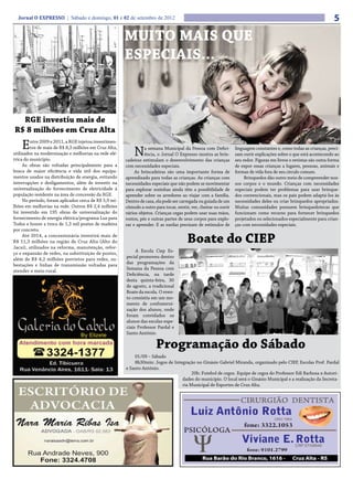 Jornal O EXPRESSO | Sábado e domingo, 01 e 02 de setembro de 2012                                                                                                   5
                                                       MUITO MAIS QUE
                                                       ESPECIAIS...



  RGE investiu mais de
R$ 8 milhões em Cruz Alta
    E    ntre 2009 e 2011, a RGE injetou investimen-
         tos de mais de R$ 8,3 milhões em Cruz Alta,
utilizados na modernização e melhorias na rede elé-        N     a semana Municipal da Pessoa com Defici-
                                                                 ência, o Jornal O Expresso mostra as brin-
                                                                                                                  linguagem constantes e, como todas as crianças, preci-
                                                                                                                  sam ouvir explicações sobre o que está acontecendo ao
trica do município.                                    cadeiras estimulam o desenvolvimento das crianças          seu redor. Figuras em livros e revistas são outra forma
     As obras são voltadas principalmente para a       com necessidades especiais.                                de expor essas crianças a lugares, pessoas, animais e
busca de maior eficiência e vida útil dos equipa-           As brincadeiras são uma importante forma de           formas de vida fora de seu círculo comum.
mentos usados na distribuição de energia, evitando     aprendizado para todas as crianças. As crianças com             Brinquedos dão outro meio de compreender nos-
interrupções e desligamentos, além de investir na      necessidades especiais que não podem se movimentar         sos corpos e o mundo. Crianças com necessidades
universalização do fornecimento de eletricidade à      para explorar sozinhas ainda têm a possibilidade de        especiais podem ter problemas para usar brinque-
população residente na área de concessão da RGE.       aprender sobre os arredores ao viajar com a família.       dos convencionais, mas os pais podem adaptá-los às
     No período, foram aplicados cerca de R$ 5,9 mi-   Dentro de casa, ela pode ser carregada ou guiada de um     necessidades deles ou criar brinquedos apropriados.
lhões em melhorias na rede. Outros R$ 2,4 milhões      cômodo a outro para tocar, sentir, ver, cheirar ou ouvir   Muitas comunidades possuem brinquedotecas que
foi investido em 195 obras de universalização do       vários objetos. Crianças cegas podem usar suas mãos,       funcionam como recurso para fornecer brinquedos
fornecimento de energia elétrica/programa Luz para     rostos, pés e outras partes de seus corpos para explo-     projetados ou selecionados especialmente para crian-
Todos e houve a troca de 1,3 mil postes de madeira     rar e aprender. E as surdas precisam de estímulos de       ças com necessidades especiais.
por concreto.
     Até 2014, a concessionária investirá mais de
R$ 11,3 milhões na região de Cruz Alta (Alto do
Jacuí), utilizados na reforma, manutenção, refor-
                                                                                        Boate do CIEP
                                                            A Escola Ciep Es-
ço e expansão de redes, na substituição de postes,
                                                       pecial promoveu dentro
além de R$ 4,2 milhões previstos para redes, su-
                                                       das programações da
bestações e linhas de transmissão voltadas para
                                                       Semana da Pessoa com
atender o meio rural.
                                                       Deficiência, na tarde
                                                       desta quinta-feira, 30
                                                       de agosto, a tradicional
                                                       Boate da escola. O even-
                                                       to consistiu em um mo-
                                                       mento de confraterni-
                                                       zação dos alunos, onde
                                                       foram convidados os
                                                       alunos das escolas espe-
                                                       ciais Professor Pardal e
                                                       Santo Antônio.

                                                                       Programação do Sábado
                                                           01/09 – Sábado
                                                           8h30min: Jogos de Integração no Ginásio Gabriel Miranda, organizado pelo CIEP, Escolas Prof. Pardal
                                                       e Santo Antônio.
                                                                                      20h: Futebol de cegos. Equipe de cegos do Professor Edi Barbosa x Autori-
                                                                                 dades do município. O local será o Ginásio Municipal e a realização da Secreta-
                                                                                 ria Municipal de Esportes de Cruz Alta.
 