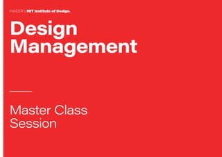 Design
Management
Master Class
Session
MAEER’s MIT Institute of Design.
 