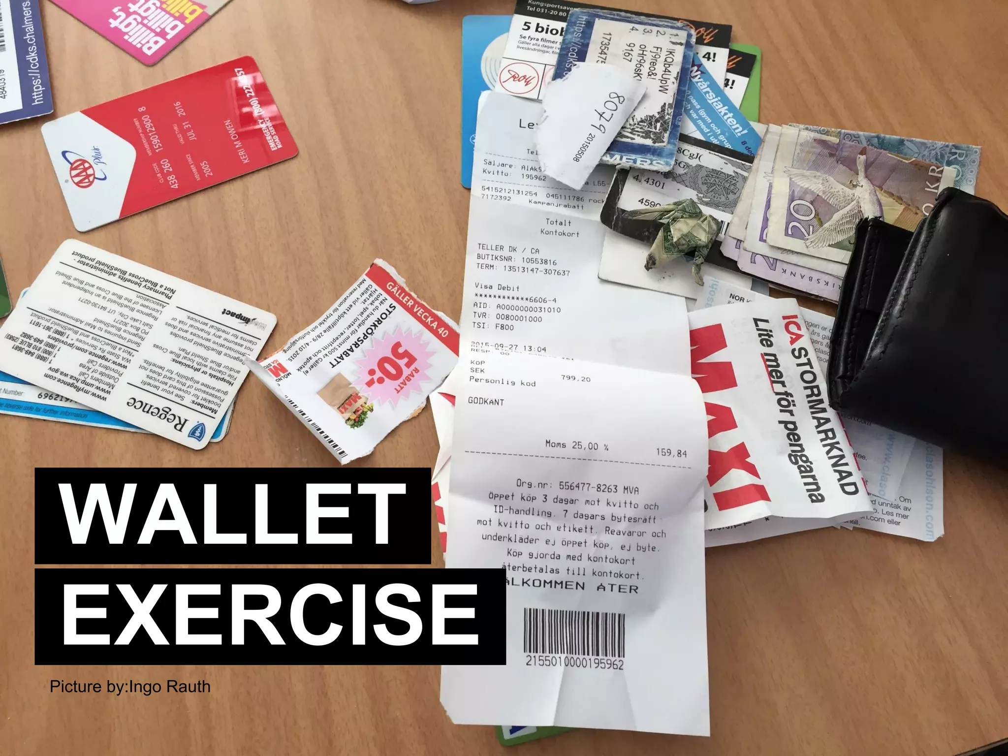 TEK495 - Design & Innovation
WALLET.
EXERCISE.
Picture by:Ingo Rauth
 