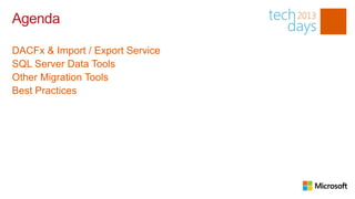 Agenda

DACFx & Import / Export Service
SQL Server Data Tools
Other Migration Tools
Best Practices
 