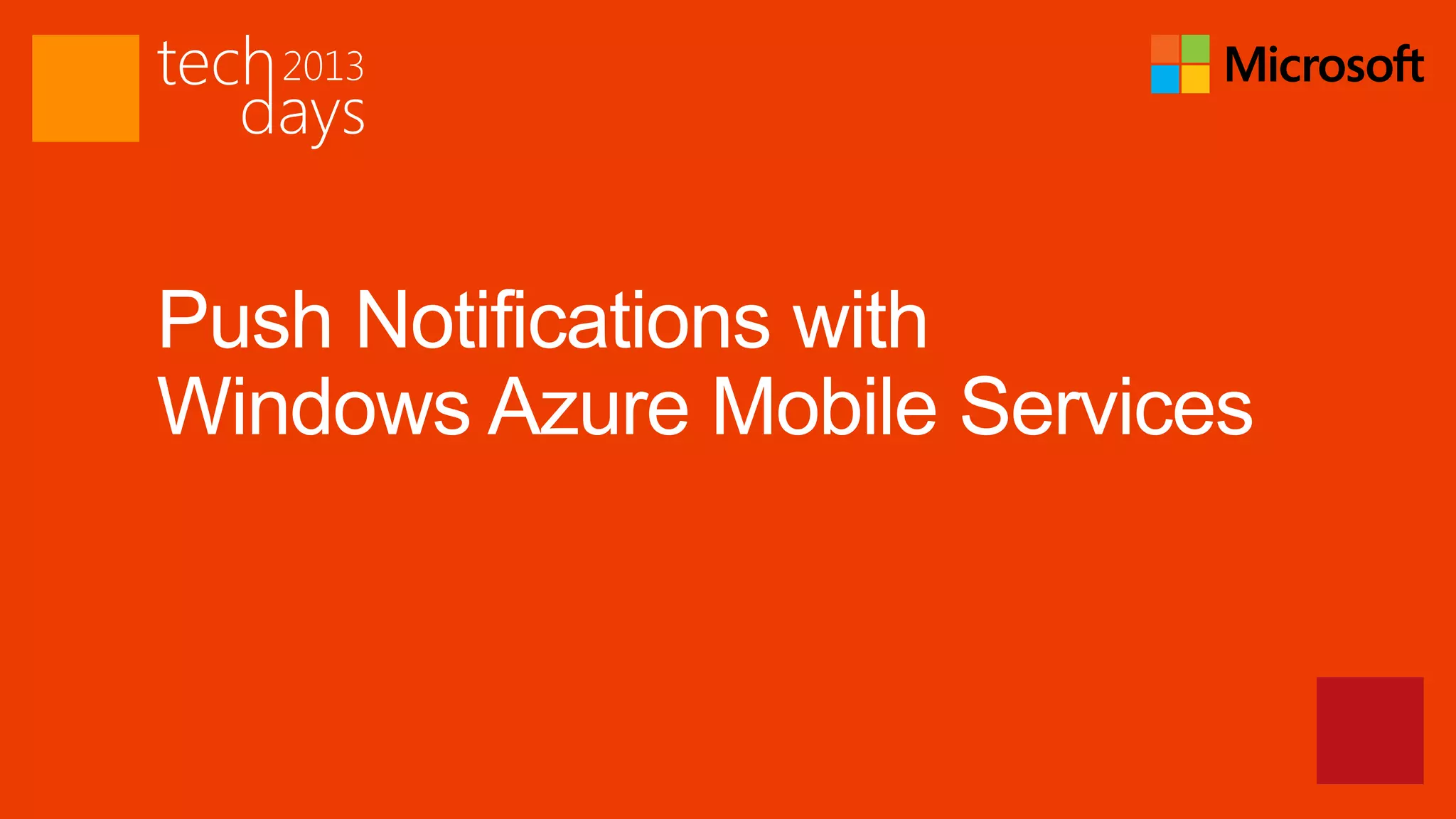 Push Notifications with
Windows Azure Mobile Services
 