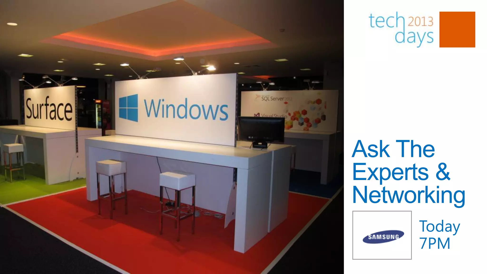 Ask The
Experts &
Networking
     Today
     7PM
 