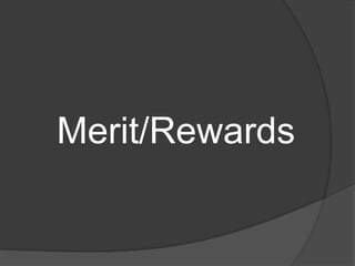 Merit/Rewards
 