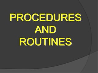 PROCEDURES
AND
ROUTINES
 