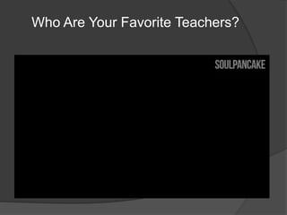Who Are Your Favorite Teachers?
 