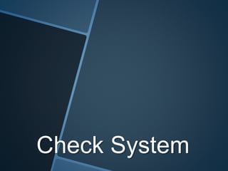 Check System
 