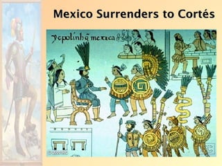 Mexico Surrenders to Cortés
 