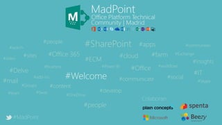 Colaboran:
#MadPoint
#SharePoint
#Office 365 #cloud
#develop
#apps
#farm
#IT
#people
#ECM
#Power BI#business #workflows
#search
#communities
#content
#insights
#Office
#people
#Welcome
#Delve
#mail
#add-ins
#communicate #social
#team
#sites
#Groups
#video
#Exchange
#Sway
#OneDrive
#Skype
 