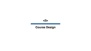 <3>
Course Design
 