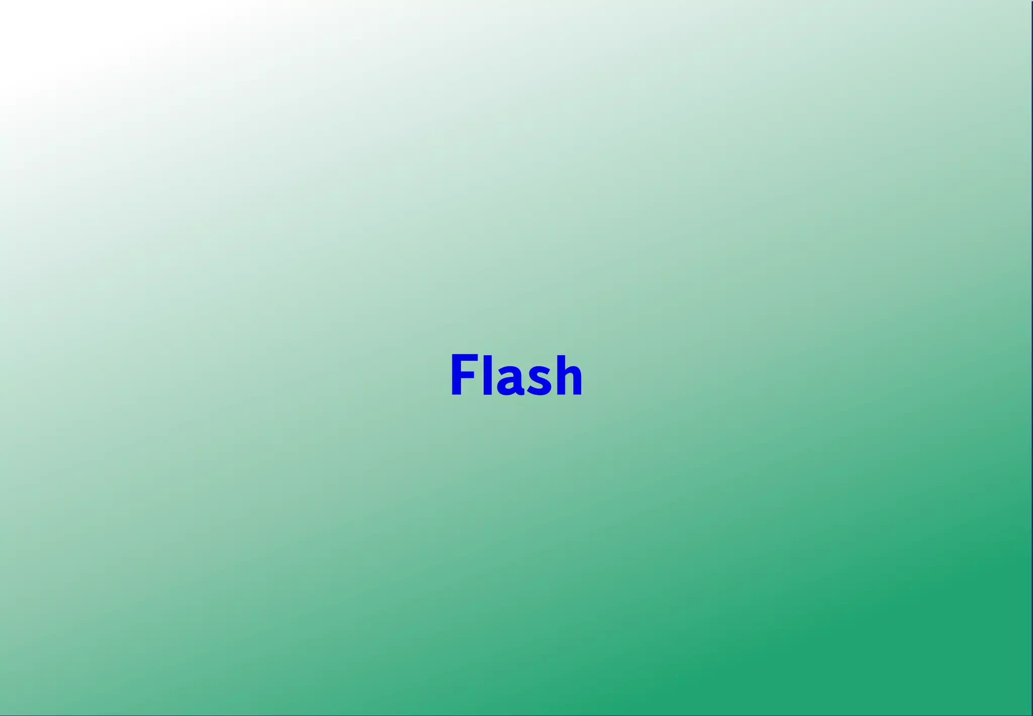 Flash
 