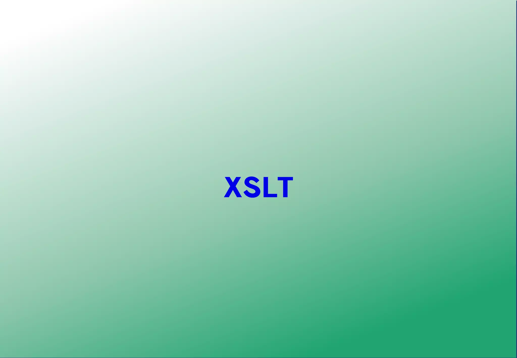 XSLT
 