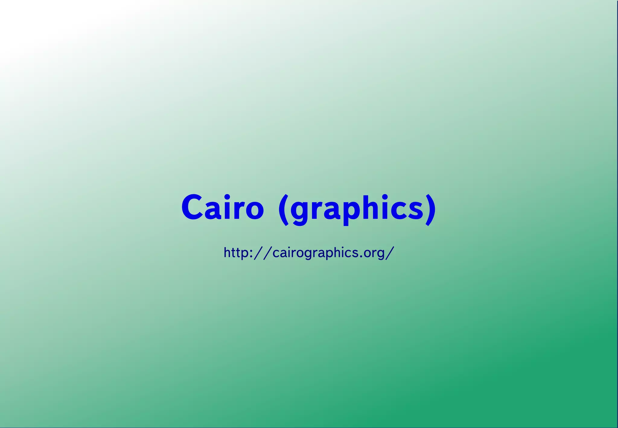 Cairo (graphics)
  http://cairographics.org/
 