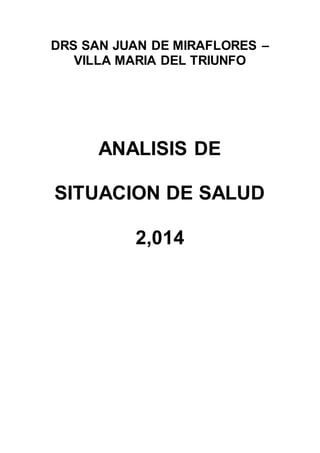 DRS SAN JUAN DE MIRAFLORES –
VILLA MARIA DEL TRIUNFO
ANALISIS DE
SITUACION DE SALUD
2,014
 