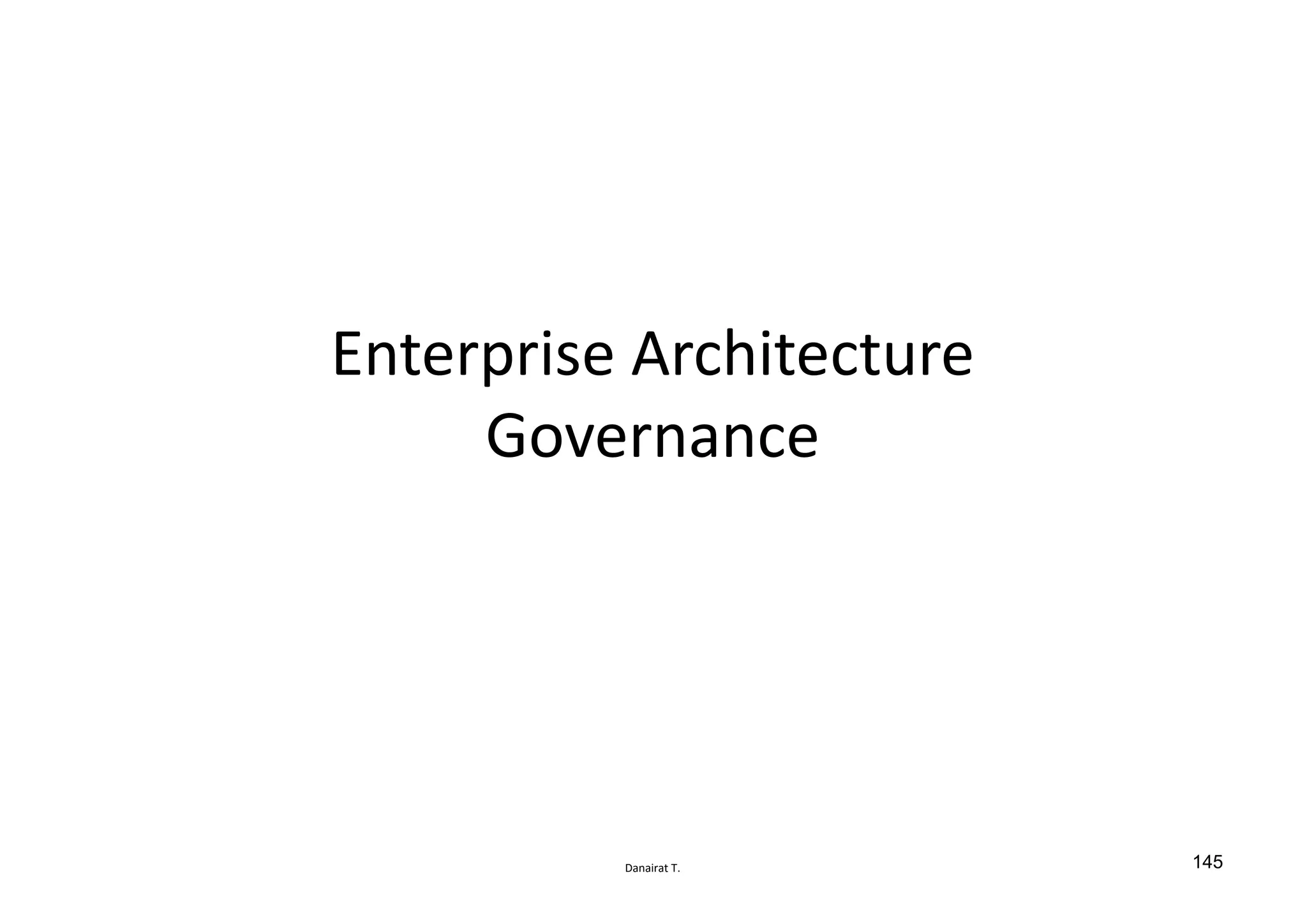 Danairat T.
Enterprise Architecture
Governance
145
 