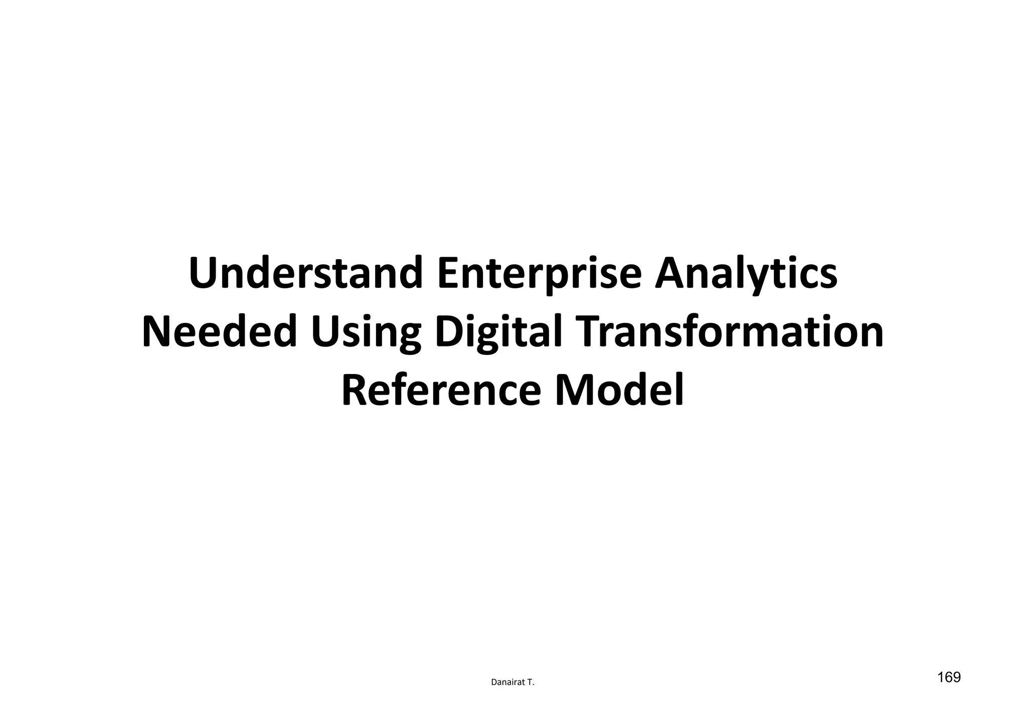 Danairat T.
Understand Enterprise Analytics
Needed Using Digital Transformation
Reference Model
169
 