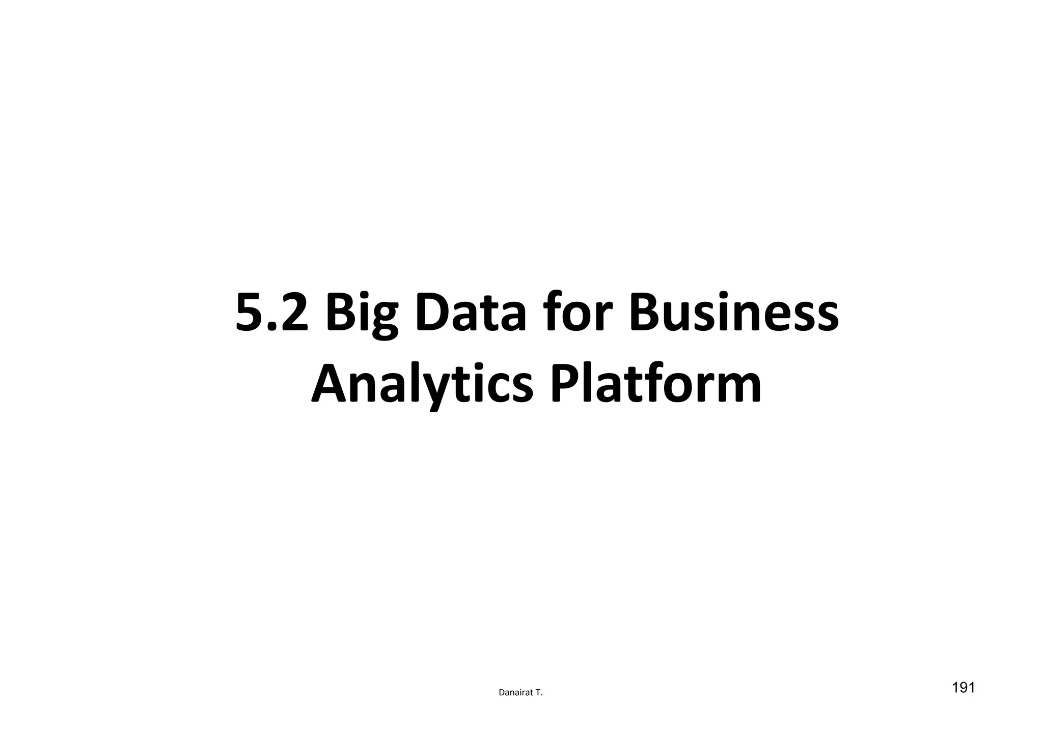 Danairat T.
5.2 Big Data for Business
Analytics Platform
191
 