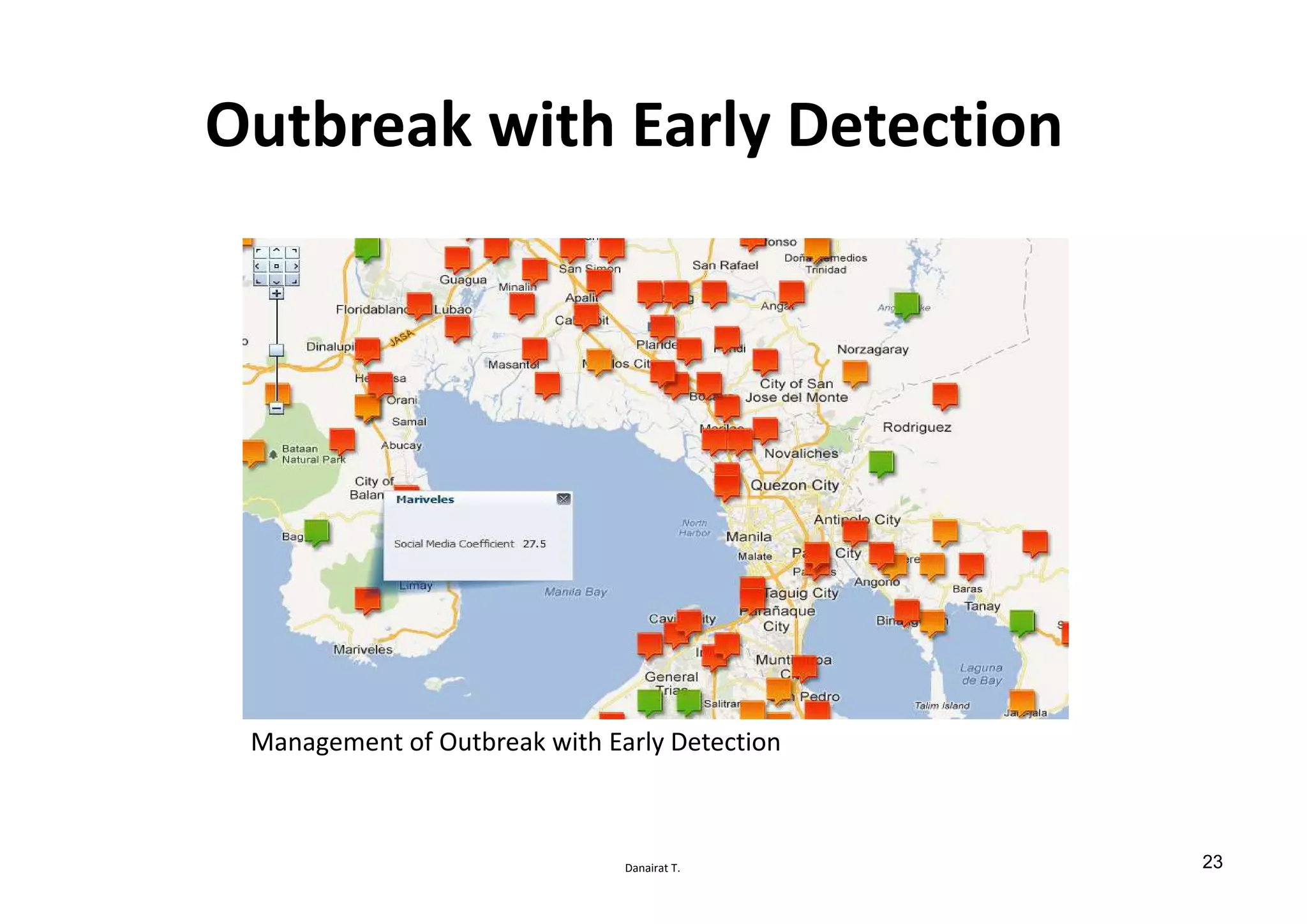 Danairat T.
Outbreak with Early Detection
Management of Outbreak with Early Detection
23
 