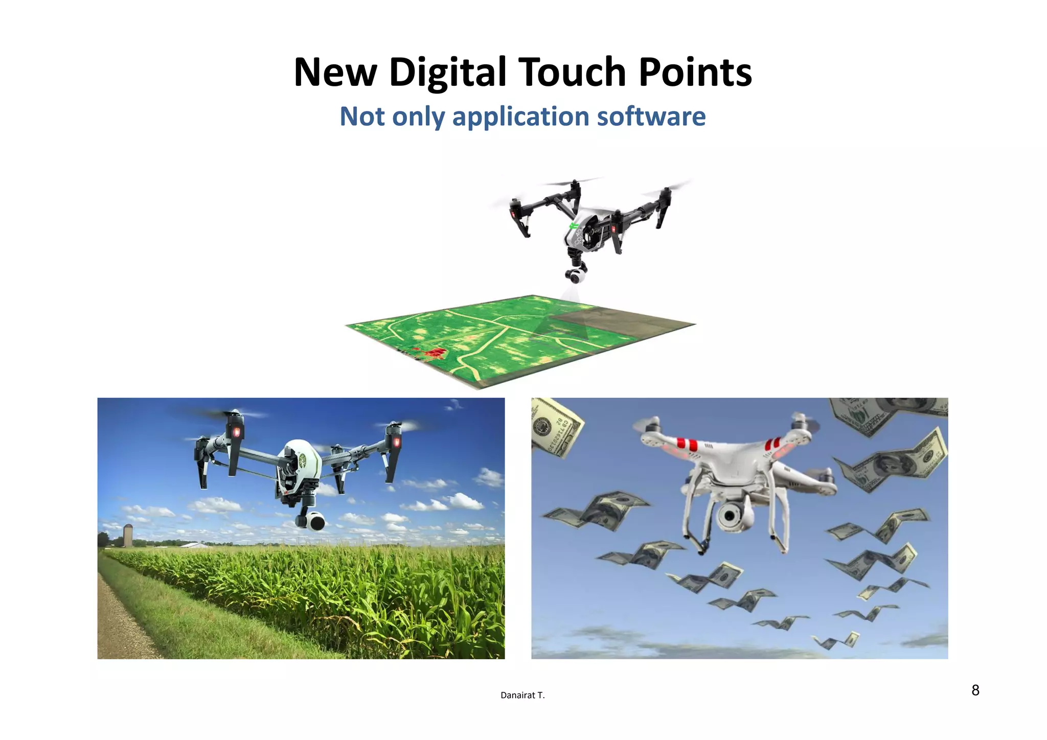Danairat T.
New Digital Touch Points
Not only application software
8
 
