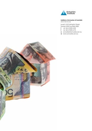 Institute of Actuaries of Australia
ABN 69 000 423 656
Level 2, 50 Carrington Street,
Sydney NSW Australia 2000
t 	 +61 (0) 2 9239 6100
f	 +61 (0) 2 9239 6170
e	actuaries@actuaries.asn.au
w	www.actuaries.asn.au
 