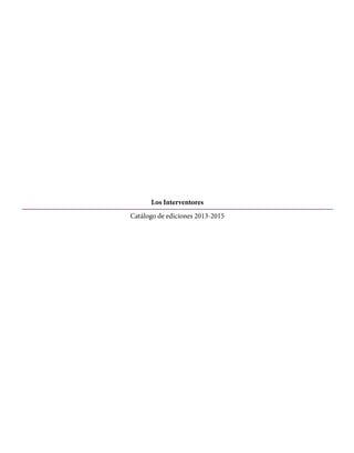 Los Interventores
Catálogo de ediciones 2013-2015
 