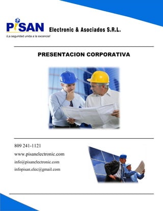 PRESENTACION CORPORATIVA
809 241-1121
www.pisanelectronic.com
info@pisanelectronic.com
infopisan.elec@gmail.com
 