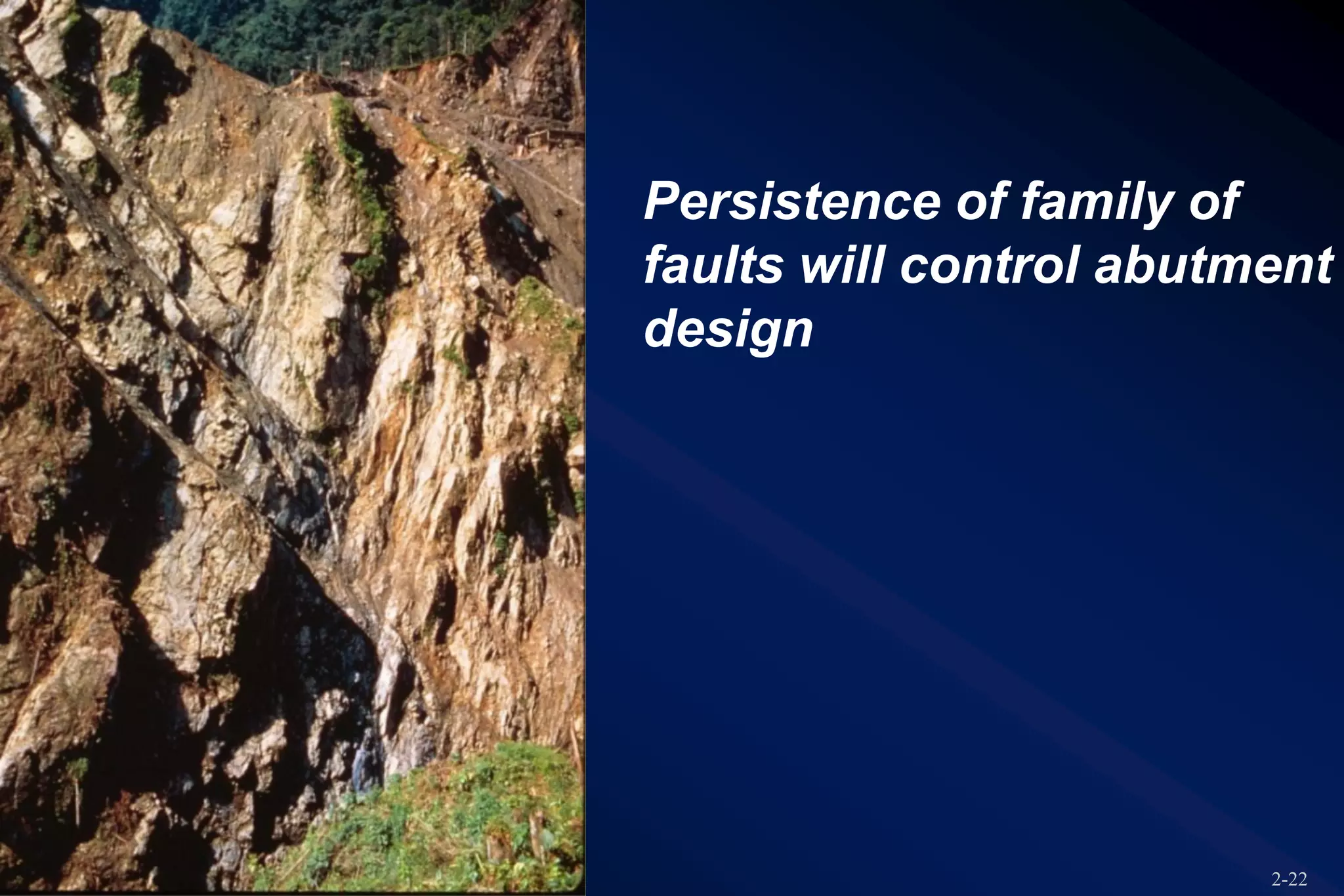 2-22
Persistence of family of
faults will control abutment
design
 