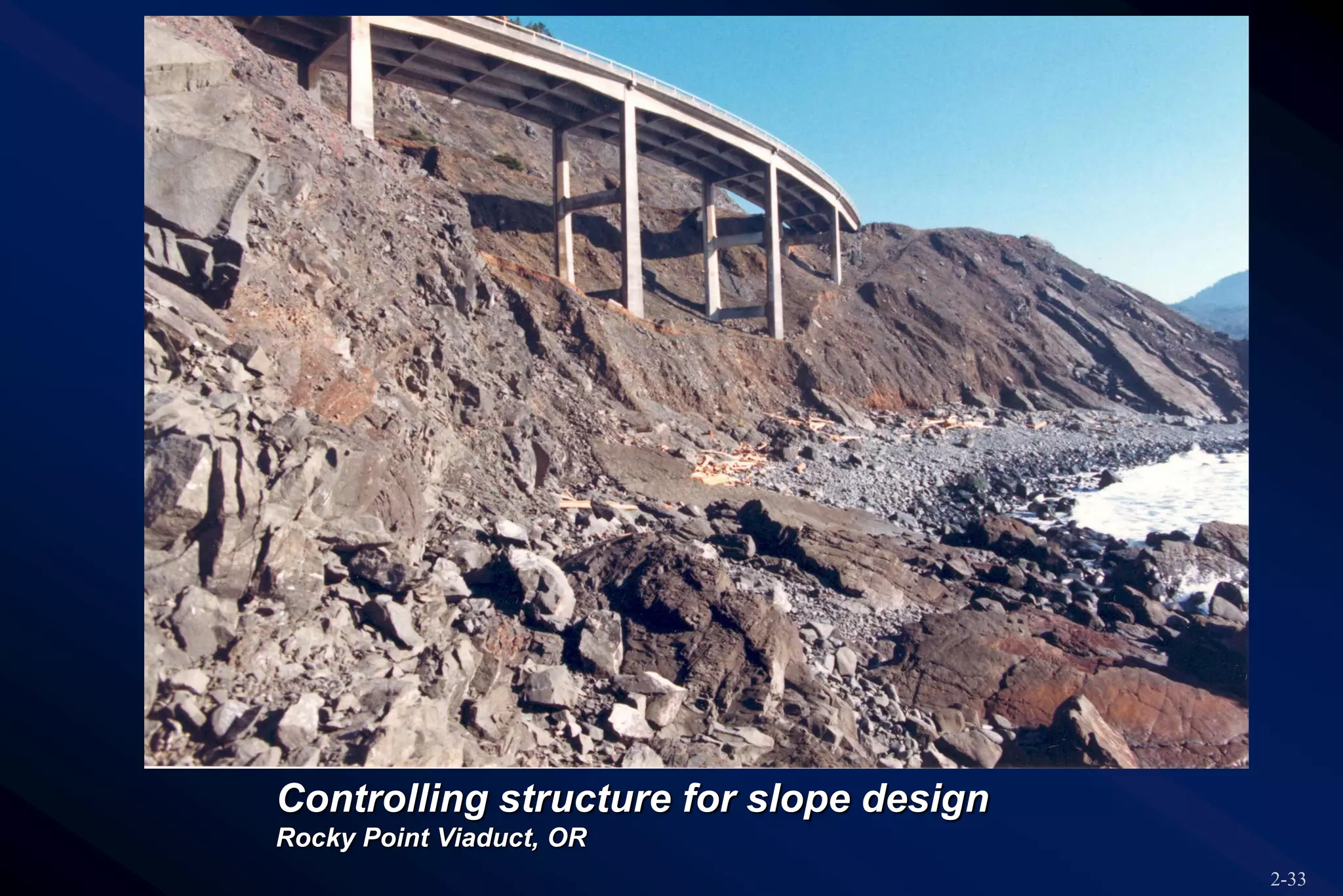 2-33
Controlling structure for slope design
Rocky Point Viaduct, OR
 
