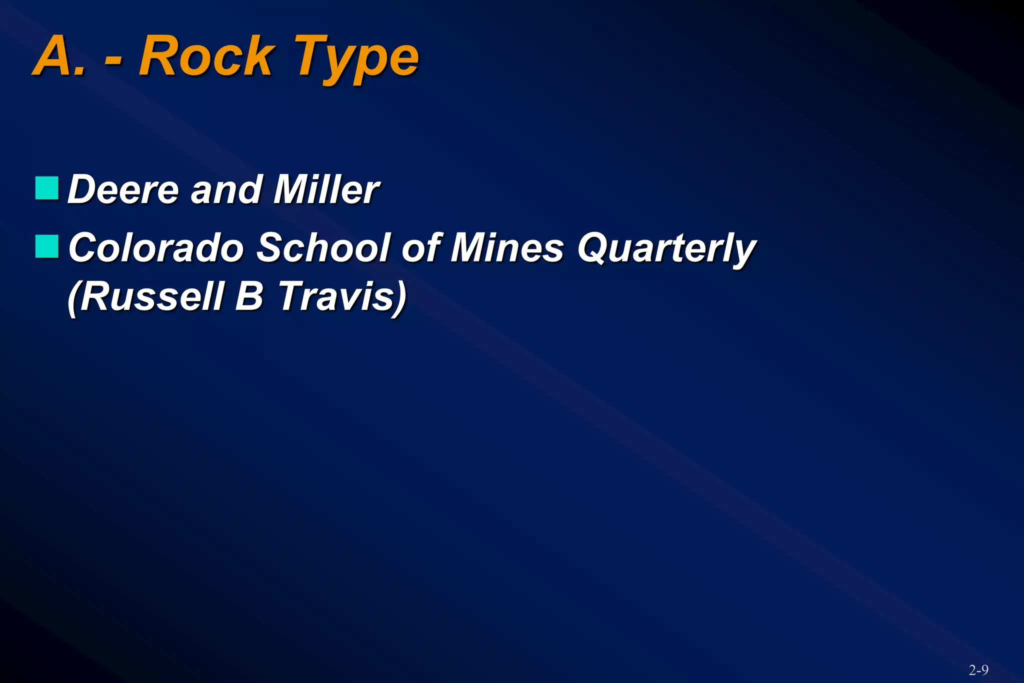 2-9
A. - Rock Type
Deere and Miller
Colorado School of Mines Quarterly
(Russell B Travis)
 
