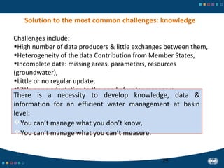 25
Solution to the most common challenges: knowledge
Challenges include:
•High number of data producers & little exchanges...