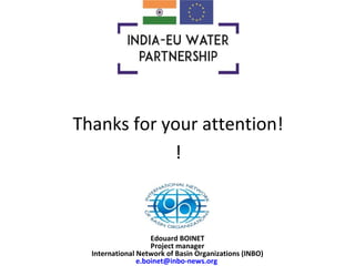 Edouard BOINET
Project manager
International Network of Basin Organizations (INBO)
e.boinet@inbo-news.org
Thanks for your ...