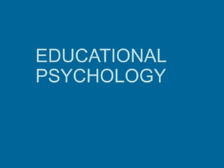EDUCATIONAL
PSYCHOLOGY
 