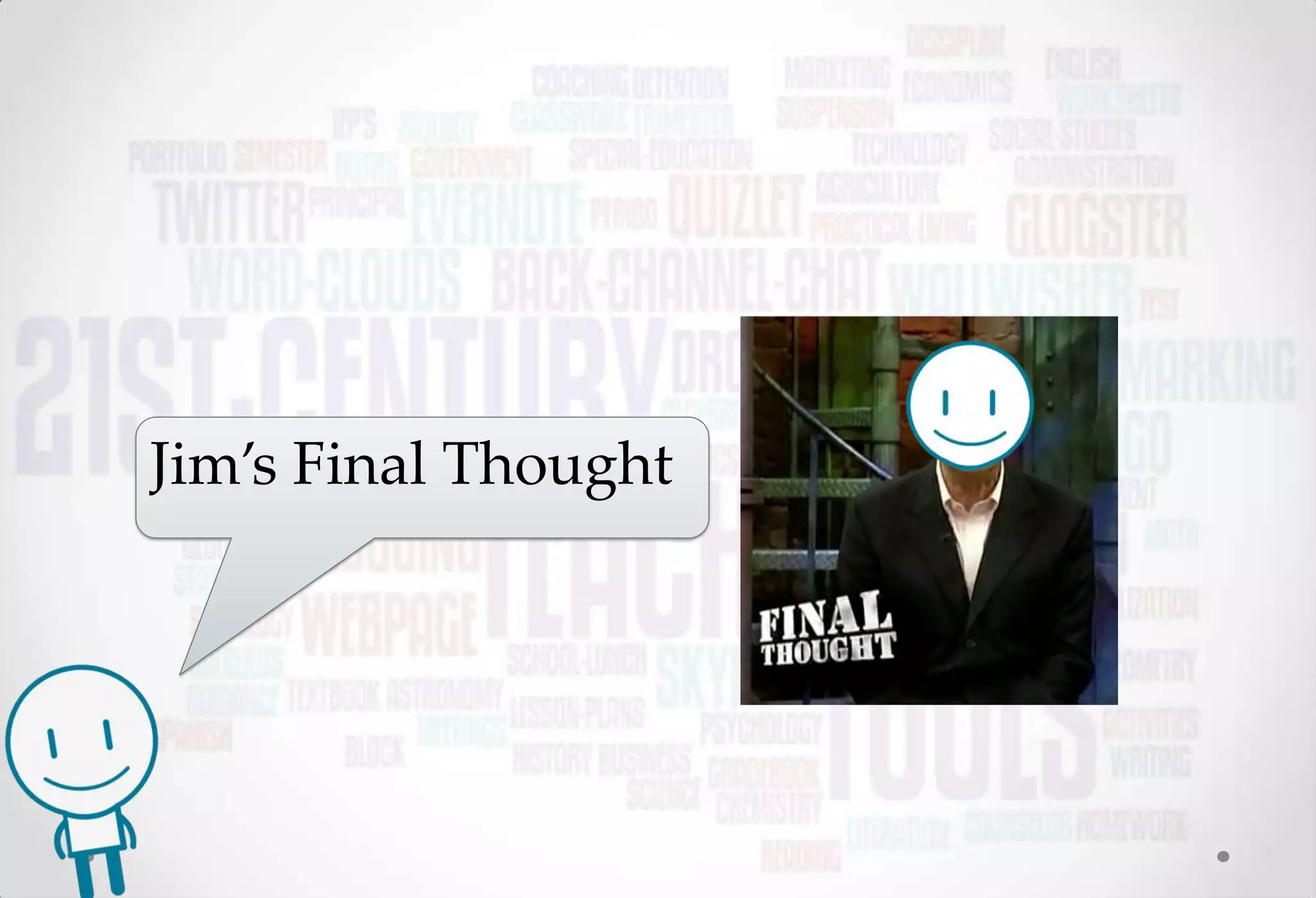 Jim’s Final Thought
 