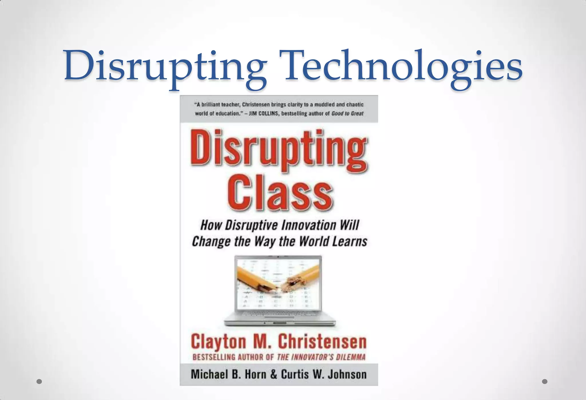 Disrupting Technologies
 