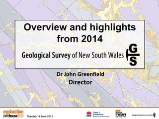 Overview and highlights
from 2014
Dr John Greenfield
Director
 